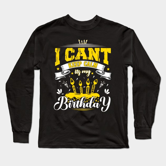 i cant keep calm its my birthday Long Sleeve T-Shirt by SbeenShirts